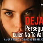 Por Qué DEBES Dejar de Perseguir a Quien No Te Valora | Relaciones Sanas y Límites